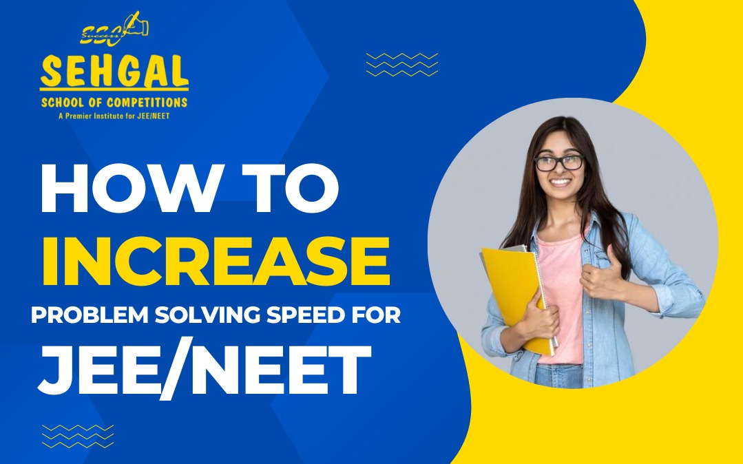 How to increase Problem Solving Speed for JEE/NEET