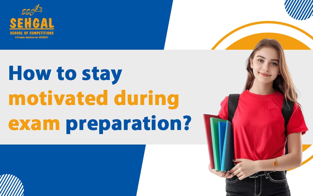 How to stay motivated during exam preparation?