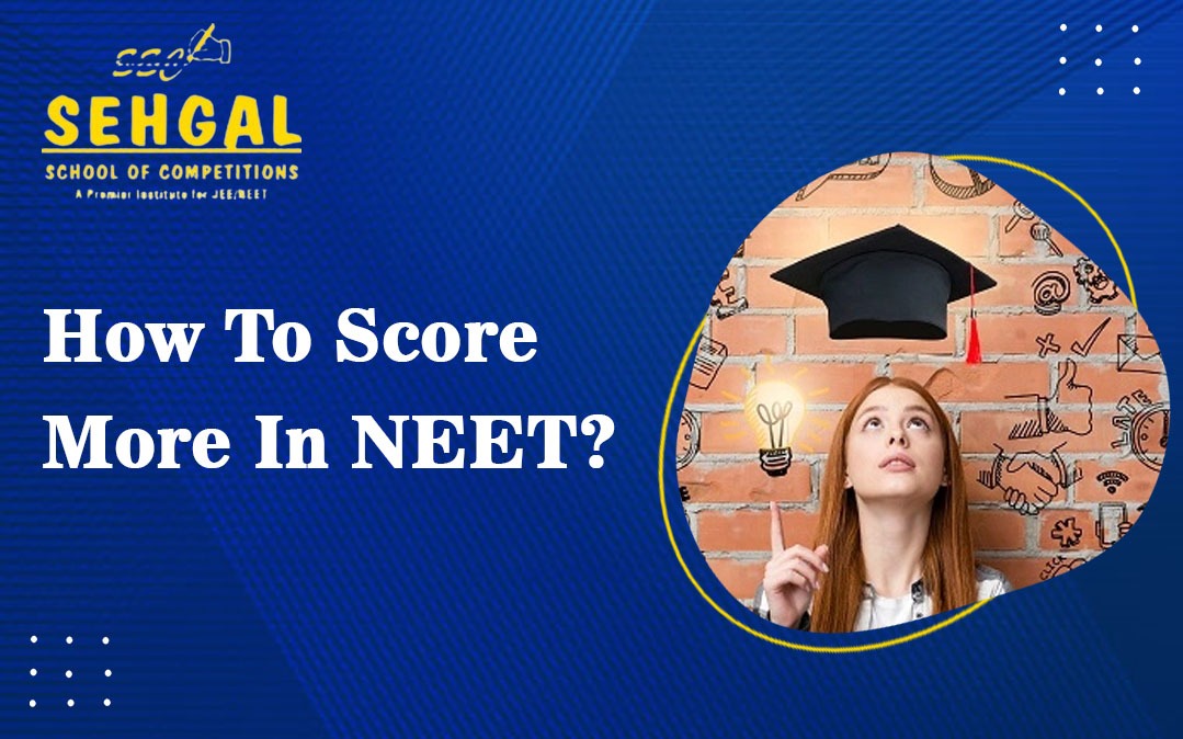 How To Score More In NEET